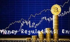 The Importance of Cryptocurrency Regulations: Ensuring Stabi